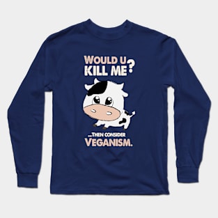 Would you kill me? Long Sleeve T-Shirt